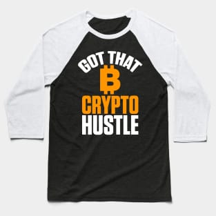 Got That Crypto Hustle Bitcoin BTC Cryptocurrency Baseball T-Shirt